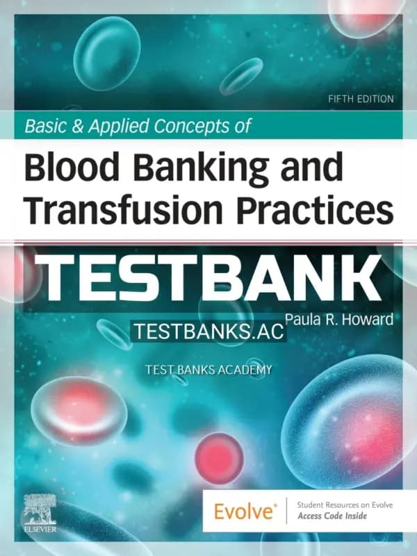 Cover for Test Bank for Basic & Applied Concepts of Blood Banking and Transfusion Practices 5th Edition by Howard