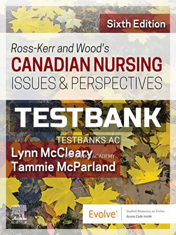 Cover for Test Bank for Ross Kerr and Woods Canadian Nursing Issues and Perspectives 6th CA Edition by McCleary
