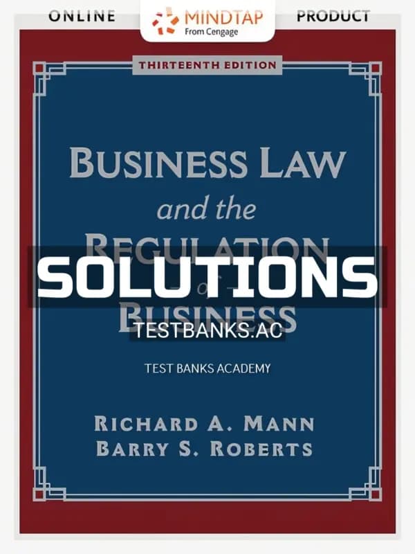 Cover for Solutions Manual for Business Law and the Regulation of Business 13th Edition by Mann