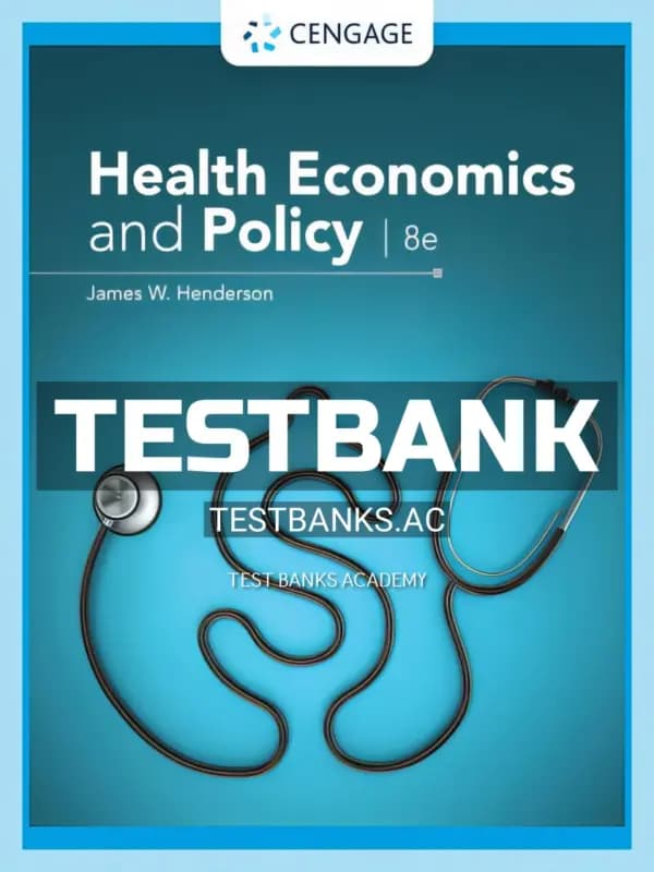 Cover for Test Bank for Health Economics and Policy 8th Edition by Henderson
