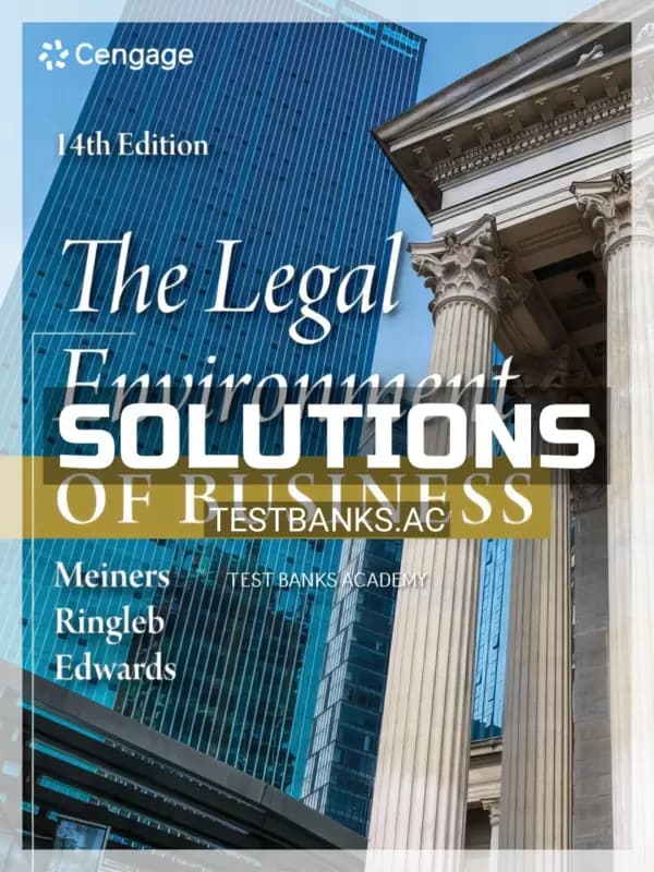 Cover for Solutions Manual for Legal Environment of Business 14th Edition by Meiners