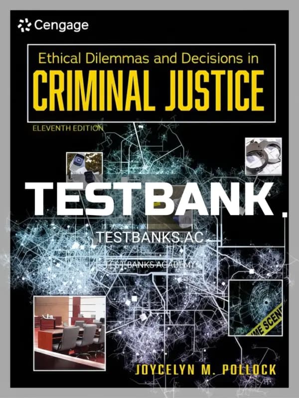 Cover for Test Bank for Ethical Dilemmas and Decisions in Criminal Justice 11th Edition by Pollock