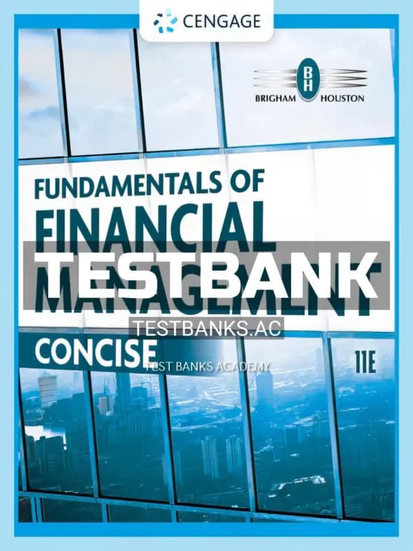 Cover for Test Bank for Fundamentals of Financial Management Concise 11th Edition by Brigham