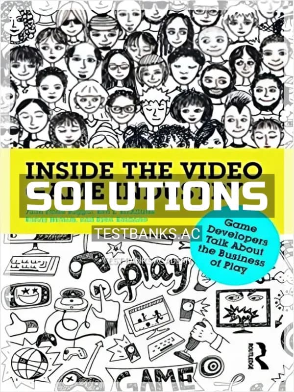 Cover for Solutions Manual for Inside the Video Game Industry Game Developers Talk About the Business of Play 1st Edition by Ruggill