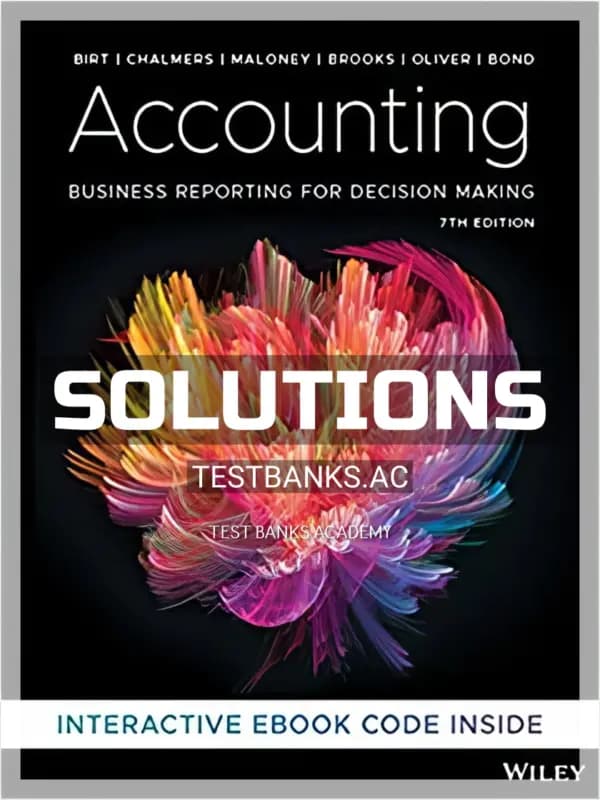 Cover for Solutions Manual for Accounting Business Reporting for Decision Making 7th Edition by Birt