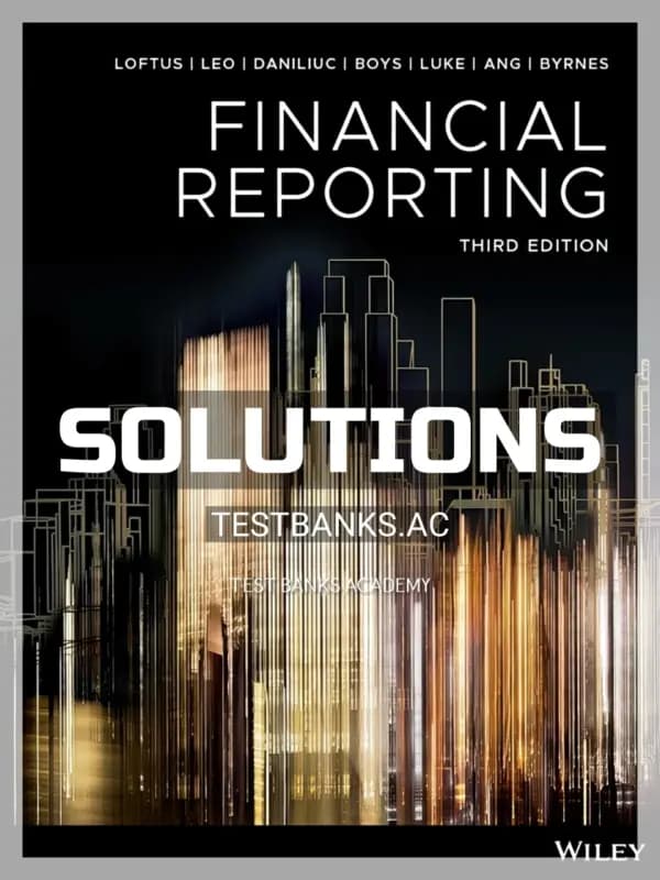 Solutions Manual for Financial Reporting 3rd Edition by Loftus cover