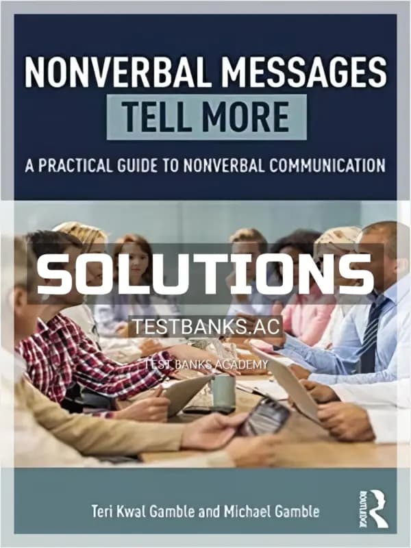 Cover for Solutions Manual for Nonverbal Messages Tell More A Practical Guide to Nonverbal Communication 1st Edition by Gamble