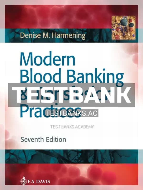 Cover for Test Bank for Modern Blood Banking & Transfusion Practices 7th Edition by Harmening
