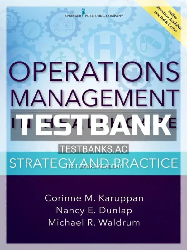 Cover for Test Bank for Operations Management in Healthcare Strategy and Practice 1st Edition by Karuppan