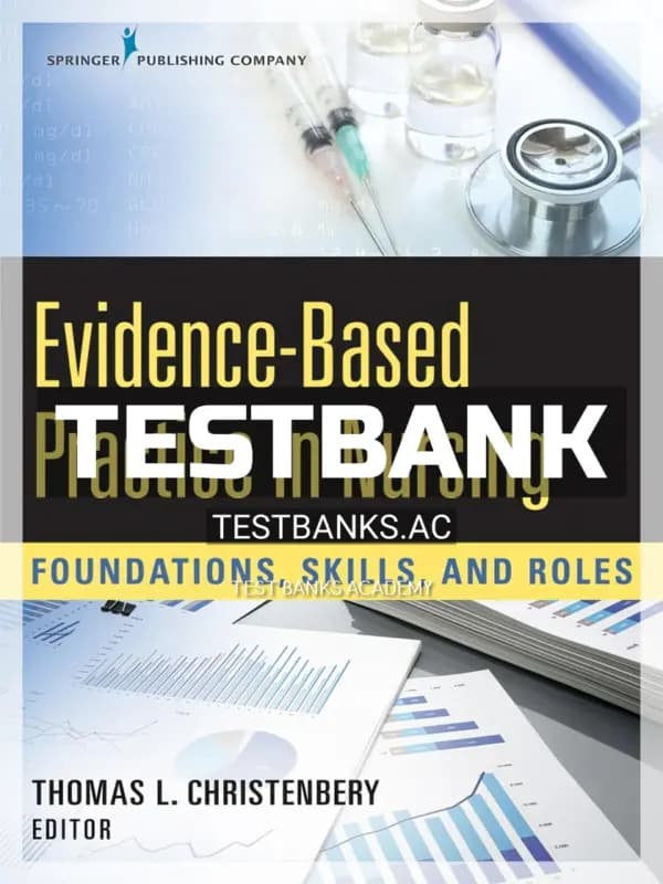 Cover for Test Bank for Evidence-Based Practice in Nursing Foundations Skills and Roles 1st Edition by Christenbery