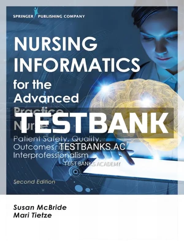Cover for Test Bank for Nursing Informatics for the Advanced Practice Nurse Patient Safety Quality Outcomes and Interprofessionalism 2nd Edition by McBride