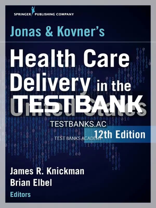 Cover for Test Bank for Jonas and Kovner’s Health Care Delivery in the United States 12th Edition by Knickman