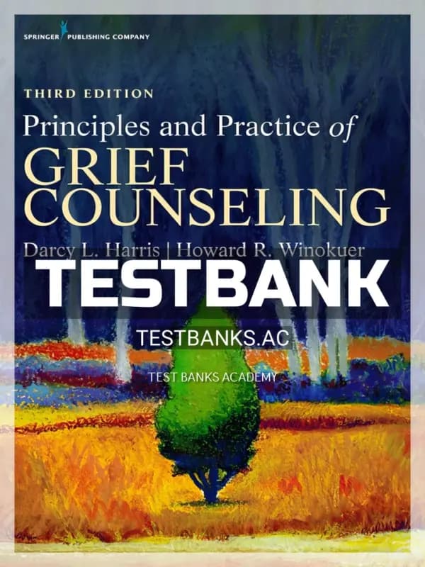 Cover for Test Bank for Principles and Practice of Grief Counseling 3rd Edition by Harris
