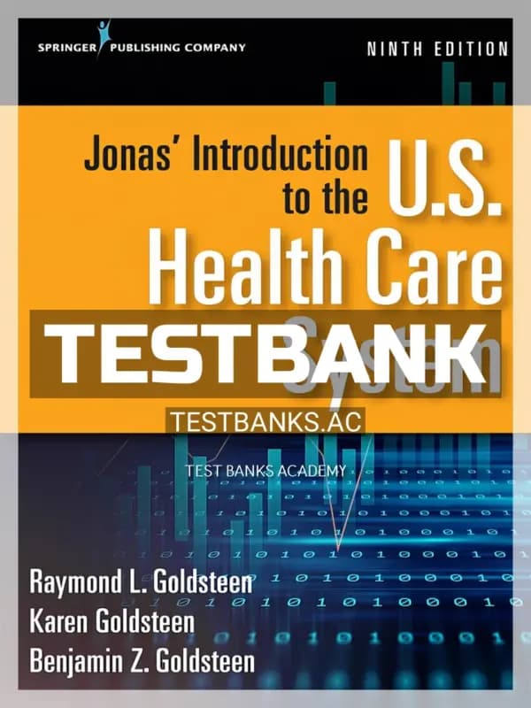 Cover for Test Bank for Jonas’ Introduction to the U S Health Care System 9th Edition by Goldsteen