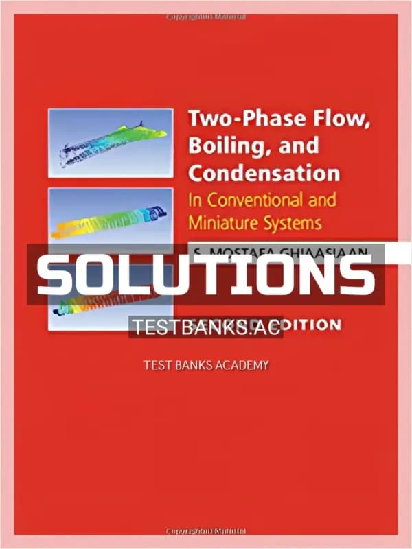 Cover for Solutions Manual for Two Phase Flow Boiling and Condensation In Conventional and Miniature Systems 2nd Edition by Ghiaasiaan