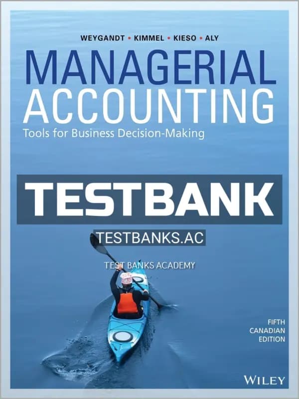 Cover for Test Bank for Managerial Accounting Tools for Business Decision-Making 5th CA Edition by Weygandt