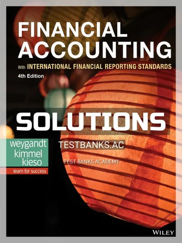 Solutions Manual for Financial Accounting with International Financial Reporting Standards 4th Edition by Weygandt cover