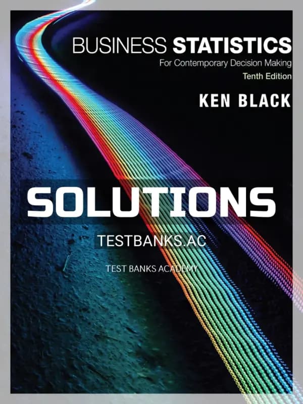 Cover for Solutions Manual for Business Statistics For Contemporary Decision Making 10th Edition by Black