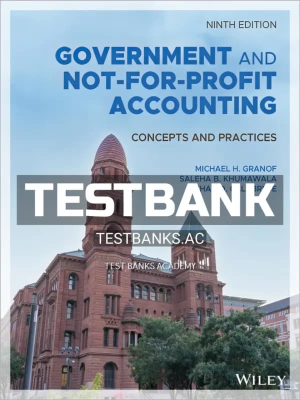 Cover for Test Bank for Government and Not for Profit Accounting Concepts and Practices 9th Edition by Granof