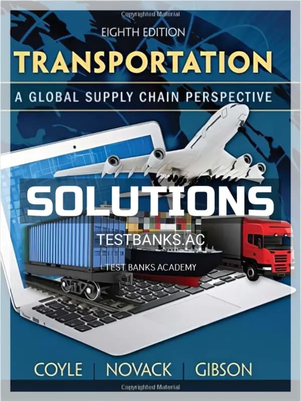 Cover for Solutions Manual for Transportation A Global Supply Chain Perspective 8th Edition by Coyle