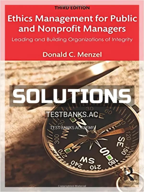 Cover for Solutions Manual for Ethics Management for Public and Nonprofit Managers Leading and Building Organizations of Integrity 3rd Edition by Menzel