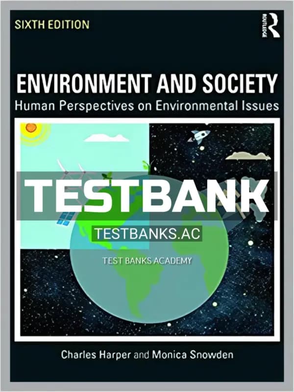 Cover for Test Bank for Environment and Society Human Perspectives on Environmental Issues 6th Edition by Harper