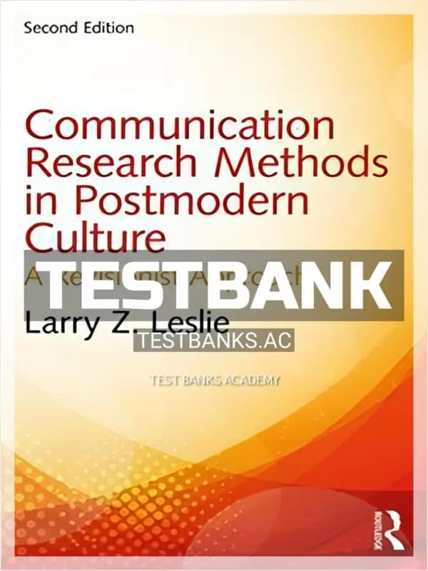 Cover for Test Bank for Communication Research Methods in Postmodern Culture A Revisionist Approach 2nd Edition by Leslie