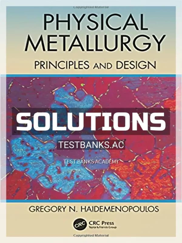 Cover for Solutions Manual for Physical Metallurgy Principles and Design 1st Edition by Haidemenopoulos