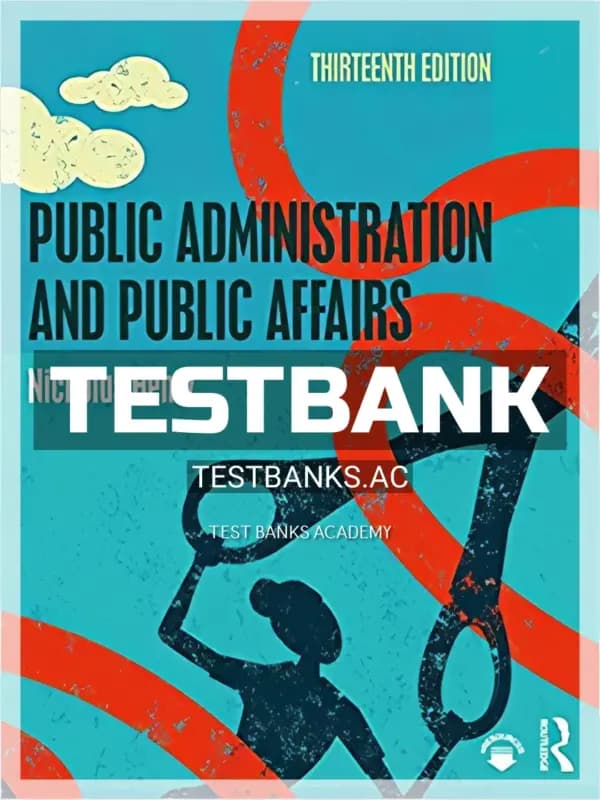 Cover for Test Bank for Public Administration and Public Affairs 13th Edition by Henry