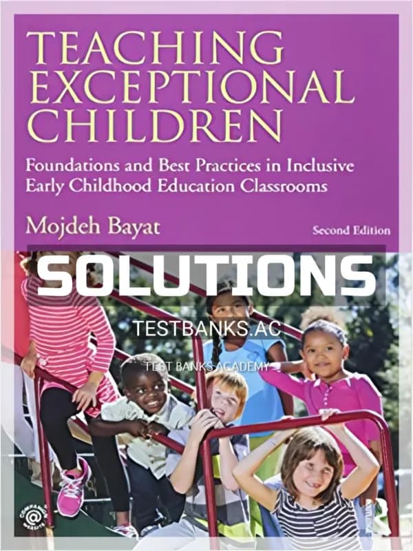 Cover for Solutions Manual for Teaching Exceptional Children Foundations and Best Practices in Inclusive Early Childhood Education Classrooms 2nd Edition by Bayat