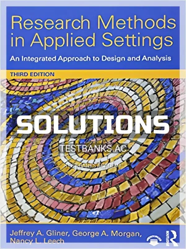 Cover for Solutions Manual for Research Methods in Applied Settings An Integrated Approach to Design and Analysis 3rd Edition by Gliner