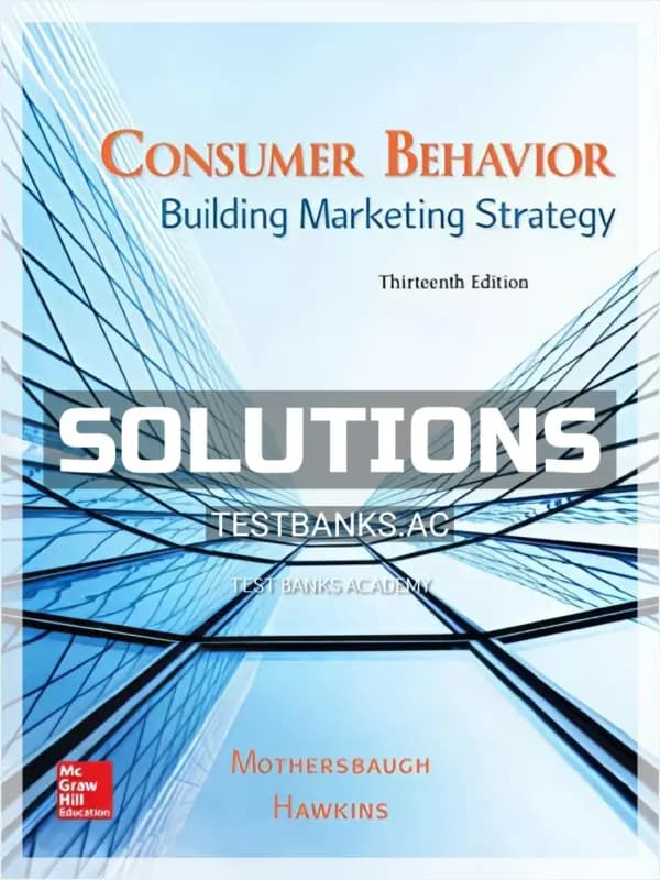 Cover for Solutions Manual for Consumer Behavior Building Marketing Strategy 13th Edition by Mothersbaugh
