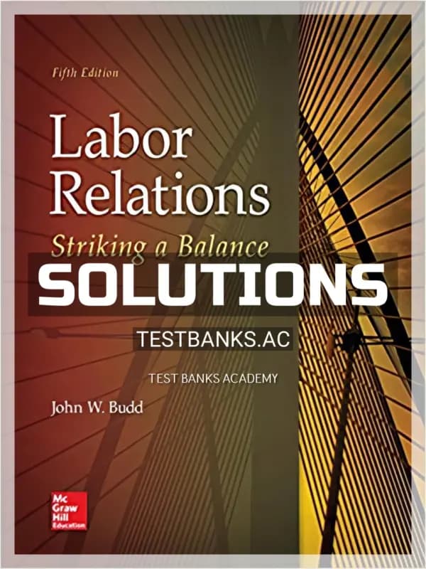 Cover for Solutions Manual for Labor Relations Striking a Balance 5th Edition by Budd