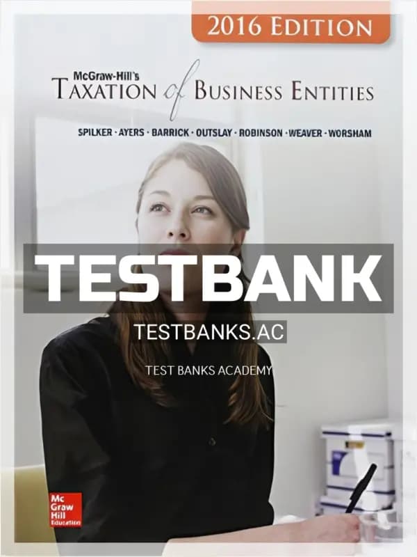 Cover for Test Bank for Taxation of Business Entities 2016 Edition 7th Edition by Spilker
