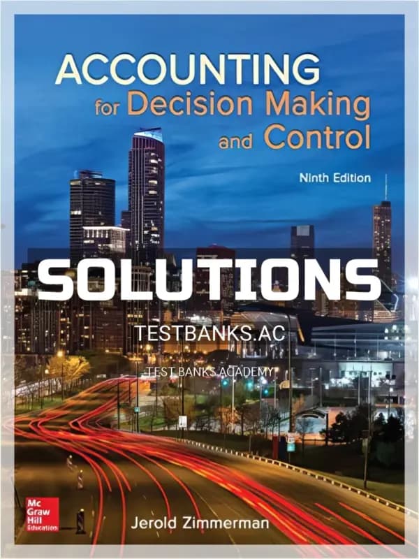 Cover for Solutions Manual for Accounting for Decision Making and Control 9th Edition by Zimmerman