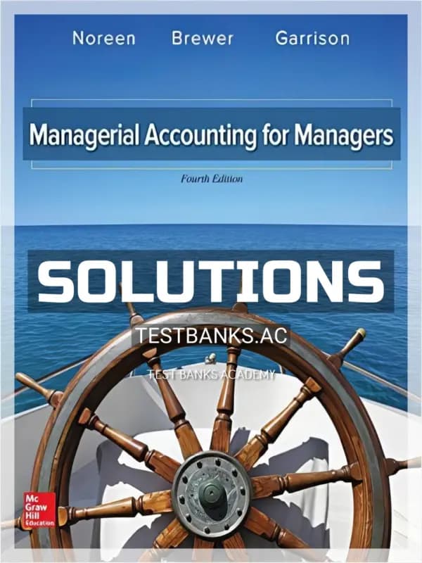Solutions Manual for Managerial Accounting for Managers 4th Edition by Noreen cover