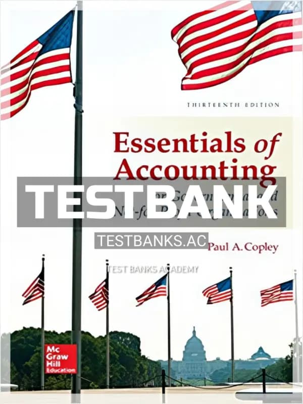 Cover for Test Bank for Essentials of Accounting for Governmental and Not for Profit Organizations 13th Edition by Copley