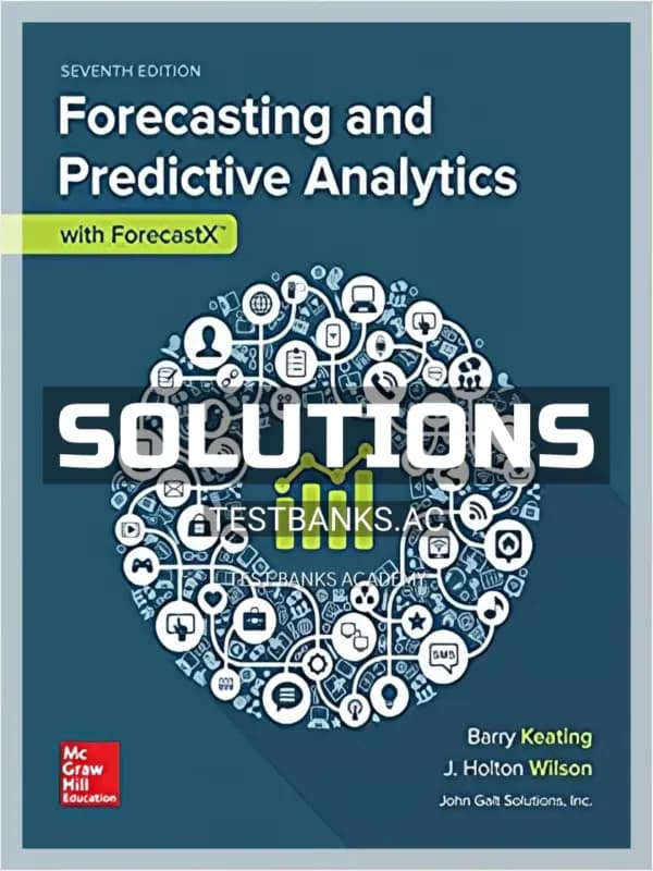 Cover for Solutions Manual for Business Forecasting with ForecastX 7th Edition by Keating