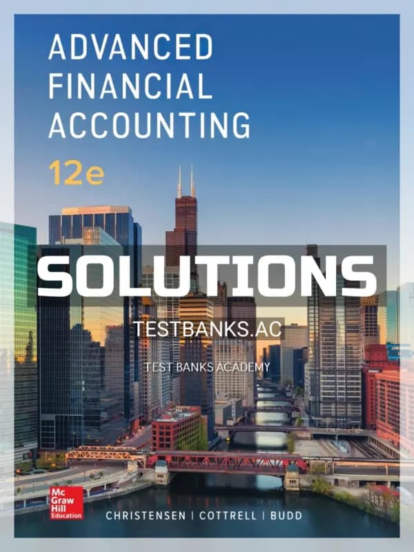 Cover for Solutions Manual for Advanced Financial Accounting 12th Edition by Christensen