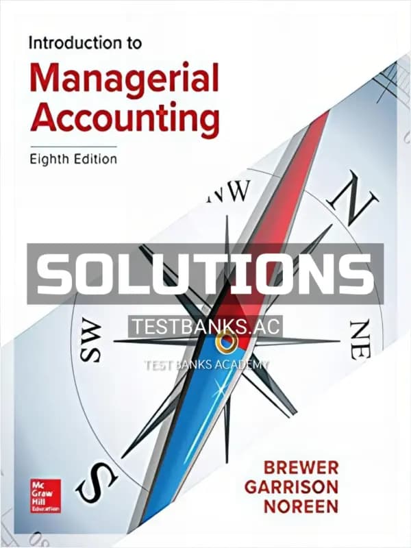 Solutions Manual for Introduction to Managerial Accounting 8th Edition by Brewer cover