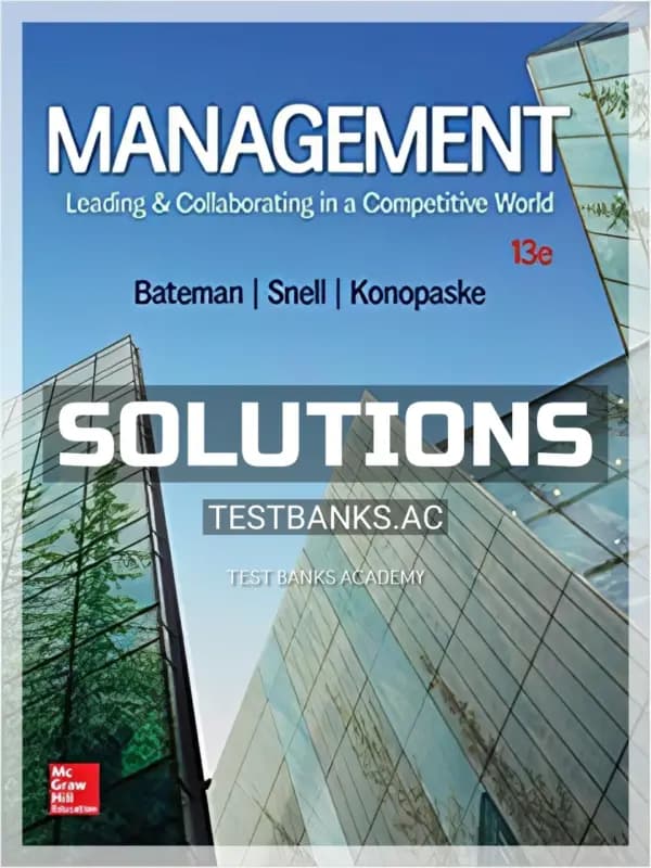 Solutions Manual for Management Leading and Collaborating in a Competitive World 13th Edition by Bateman cover