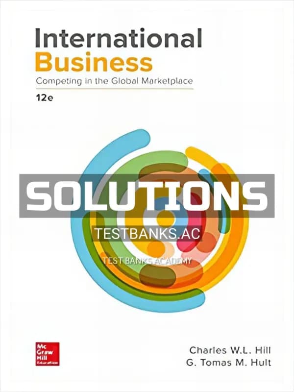 Cover for Solutions Manual for International Business Competing in the Global Marketplace 12th Edition by Hill
