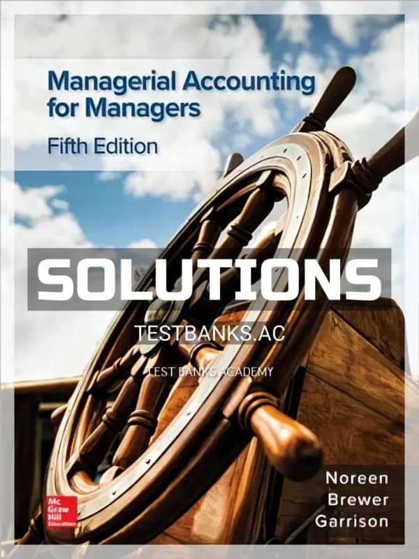 Solutions Manual for Managerial Accounting for Managers 5th Edition by Noreen cover