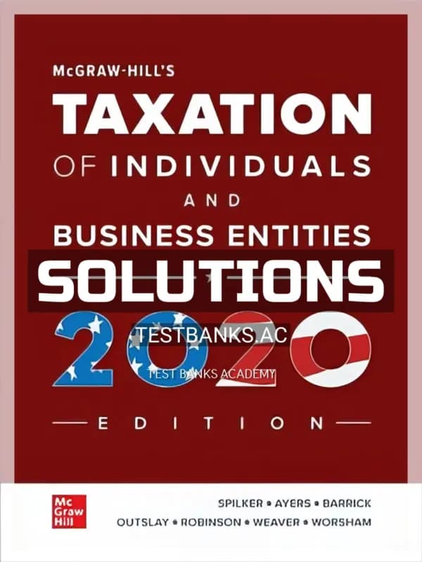 Solutions Manual for McGraw-Hill’s Taxation of Individuals and Business Entities 2020 11th Edition by Spilker cover