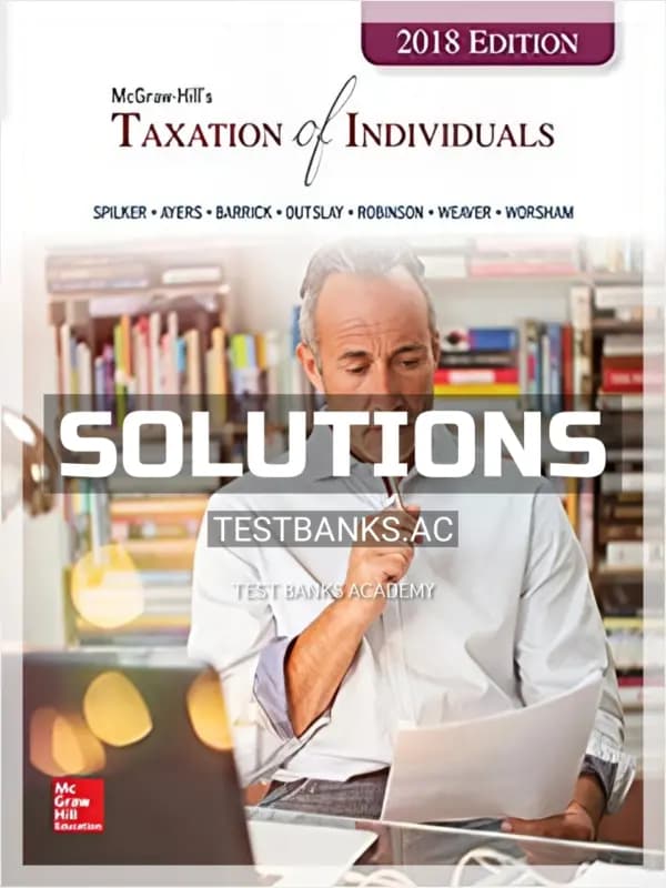 Solutions Manual for Taxation of Individuals 2018 Edition 9th Edition by Spilker cover