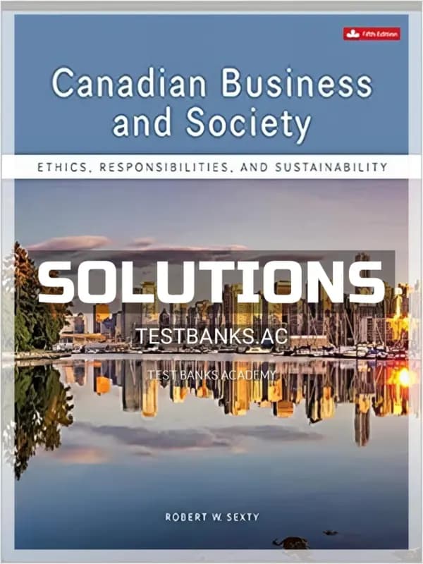 Cover for Solutions Manual for Canadian Business & Society Ethics Responsibilities and Sustainability 5th CA Edition by Sexty