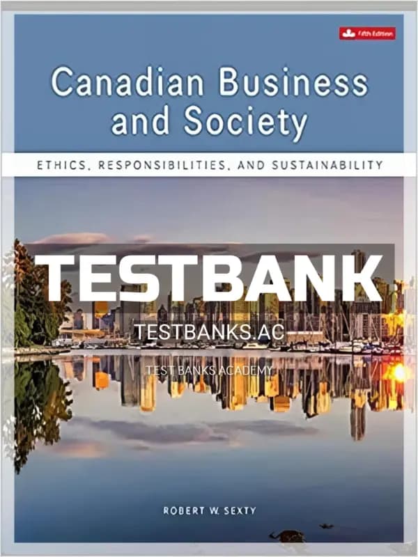 Cover for Test Bank for Canadian Business & Society Ethics Responsibilities and Sustainability 5th CA Edition by Sexty