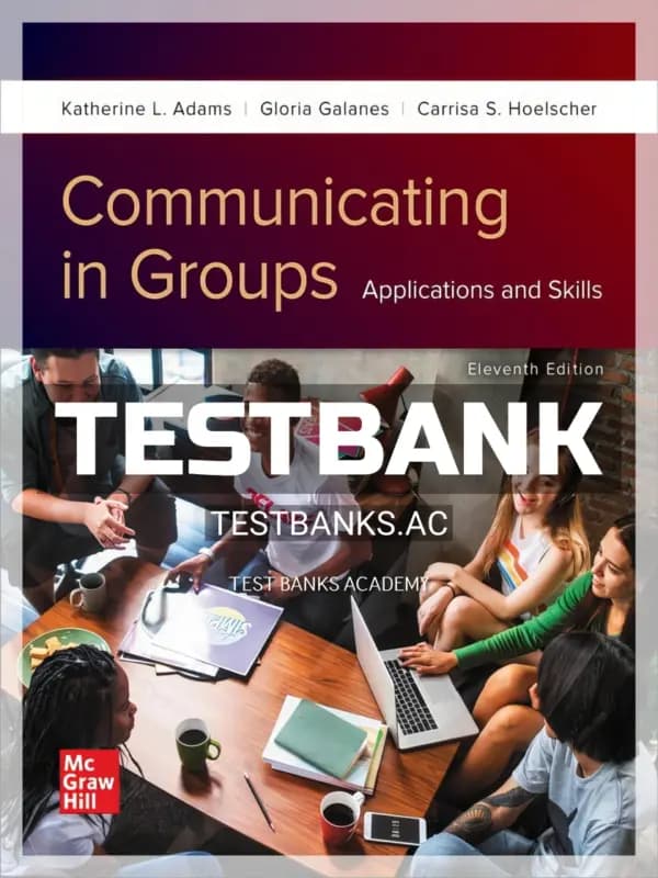 Cover for Test Bank for Communicating in Groups Applications and Skills 11th Edition by Adams