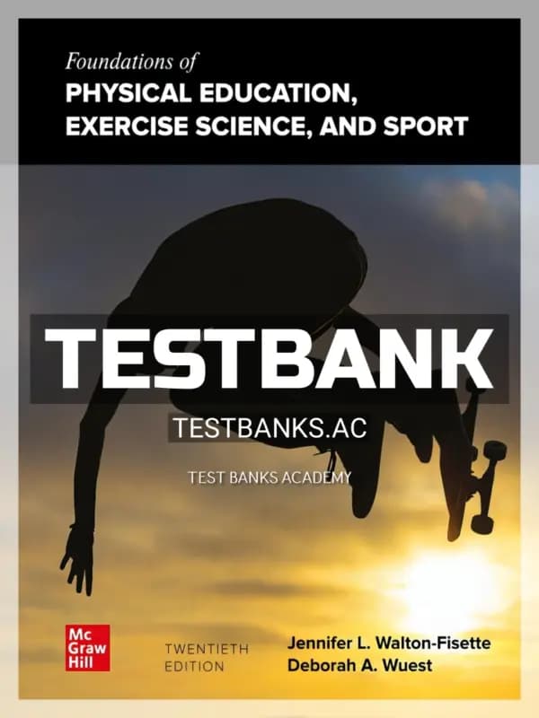 Cover for Test Bank for Foundations of Physical Education Exercise Science and Sport 20th Edition by Wuest