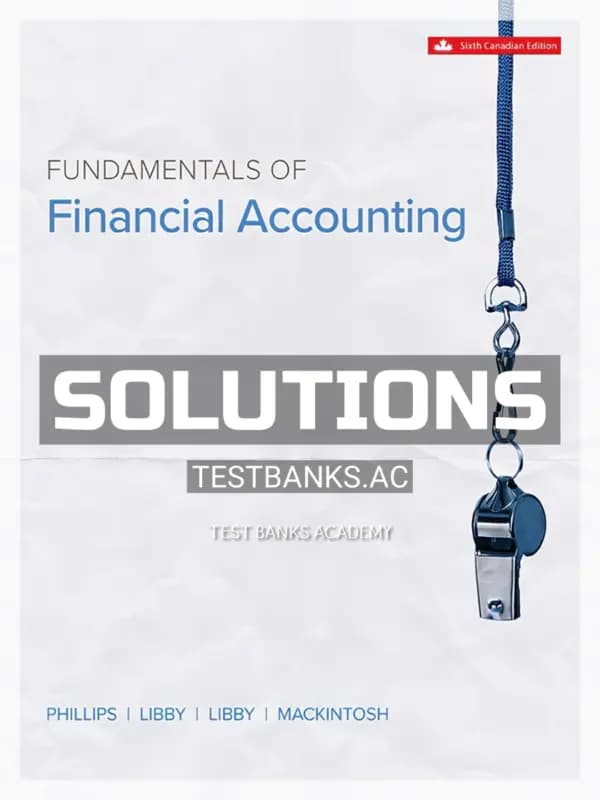 Cover for Solutions Manual for Fundamentals Of Financial Accounting 6th CA Edition by Phillips